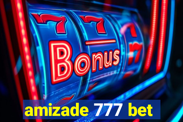 amizade 777 bet